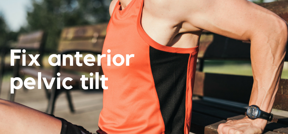 Fix anterior pelvic tilt