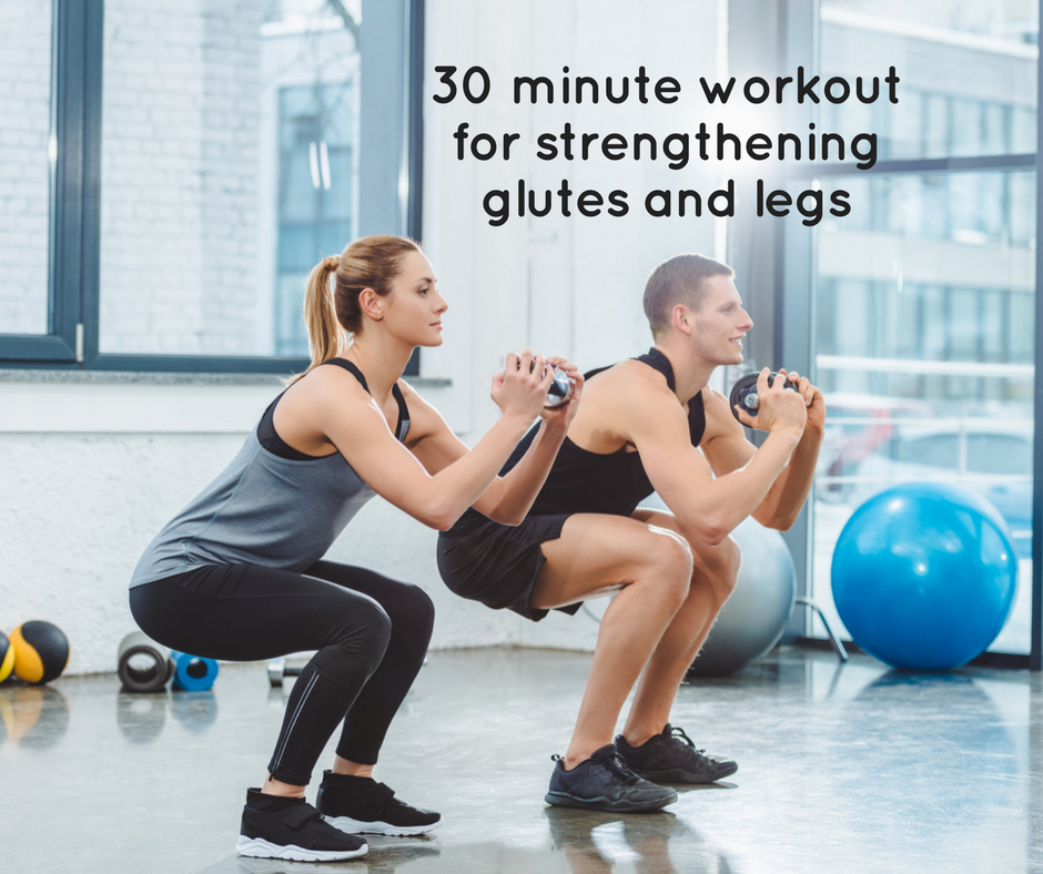 30 minute workout for strengthening glutes and legs
