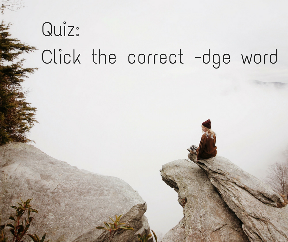Click the correct -dge word