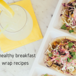 3 healthy breakfast wrap recipes